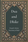 Dua and Dhikr By Shaykh Abdur Razzaaq Al Badr Cover Image