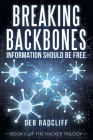 Breaking Backbones: Information Should Be Free: Book Ii of the Hacker Trilogy By Deb Radcliff Cover Image