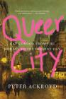 Queer City: Gay London from the Romans to the Present Day Cover Image