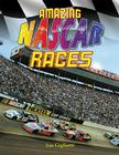 Amazing NASCAR Races By Jim Gigliotti Cover Image