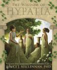 The Wisdom of Hypatia: Ancient Spiritual Practices for a More Meaningful Life Cover Image