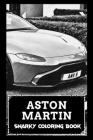 Snarky Coloring Book: Over 45+ Aston Martin Inspired Designs That Will Lower You Fatigue, Blood Pressure and Reduce Activity of Stress Hormo Cover Image