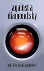 Against A Diamond Sky: Tales from Orion's Arm Vol. 1 By The Orion's Arm Universe Project (Editor) Cover Image