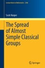 The Spread of Almost Simple Classical Groups (Lecture Notes in Mathematics #2286) By Scott Harper Cover Image