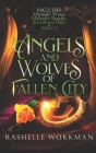 Angels and Wolves of Fallen City: Paranormal Romance Fairytale Retellings of Beauty and the Beast and Red Riding Hood By Rashelle Workman Cover Image