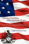 Slavery, Civil War, and a Nation's Shame: Plight of an American Slave By Clifford Simmie Tyus Cover Image
