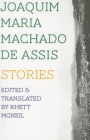 Stories (Brazilian Literature) By Joaquim Maria Machado de Assis, Rhett McNeil (Translator) Cover Image