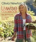 Livwise Cookbook: Easy, Recipes for a Healthy, Happy Life By Olivia Newton-John Cover Image