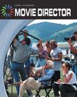 Movie Director (21st Century Skills Library: Cool Careers) By Joseph O'Neill Cover Image