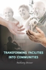 Transforming Facilities into Communities By Anthony Brewer Cover Image