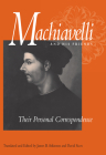 Machiavelli and His Friends: Their Personal Correspondence By Niccolò Machiavelli Cover Image