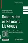 Quantization on Nilpotent Lie Groups (Progress in Mathematics #314) Cover Image