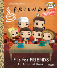 F is for Friends: An Alphabet Book (Funko Pop!) (Little Golden Book) Cover Image