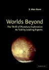 Worlds Beyond: The Thrill of Planetary Exploration as Told by Leading Experts By S. Alan Stern (Editor) Cover Image