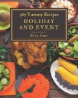 365 Yummy Holiday and Event Recipes: Best Yummy Holiday and Event Cookbook for Dummies By Erin Luis Cover Image
