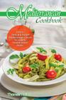 Mediterranean Cook Book: Colorful, Tasty and Simple Mediterranean Cuisine for Healthy Mediterranean Meals Cover Image