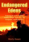 Endangered Edens: Exploring the Arctic National Wildlife Refuge, Costa Rica, the Everglades, and Puerto Rico By Marty Essen Cover Image