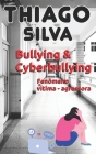 Bullying & Cyberbullying: Fenômeno vítima - agressora By Thiago Silva Cover Image