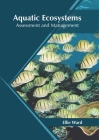 Aquatic Ecosystems: Assessment and Management By Ellie Ward (Editor) Cover Image