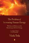 The Problem of Increasing Human Energy: With Special Reference to the Harnessing of the Sun's Energy By Nikola Tesla Cover Image