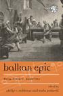 Balkan Epic: Song, History, Modernity (Europea: Ethnomusicologies and Modernities #11) Cover Image