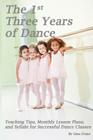 The 1st Three Years of Dance: Teaching Tips, Monthly Lesson Plans, and Syllabi for Successful Dance Classes By Noelle Jones (Editor), Gina Evans Cover Image