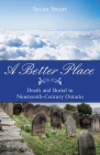 A Better Place: Death and Burial in Nineteenth-Century Ontario (Genealogist's Reference Shelf #10) By Susan Smart Cover Image