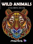 Wild Animals Coloring Book: Coloring Book for Adults: Beautiful Designs for Stress Relief, Creativity, and Relaxation By Mantra Cover Image
