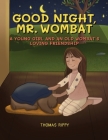 Goodnight, Mr. Wombat: A Young Girl And An Old Wombat's Loving Friendship By Thomas Rippy Cover Image