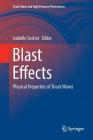 Blast Effects: Physical Properties of Shock Waves (Shock Wave and High Pressure Phenomena) By Isabelle Sochet (Editor) Cover Image