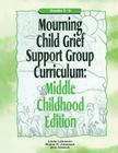 Mourning Child Grief Support Group Curriculum: Middle Childhood Edition: Grades 3-6 By Ann Gaasch, Linda Lehmann, Shane R. Jimerson Cover Image