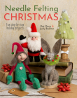 Needle Felting Christmas: Fun step-by-step holiday projects By Roz Dace, Judy Balchin Cover Image