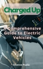 Charged Up - A Comprehensive Guide To Electric Vehicles By Etienne Psaila Cover Image