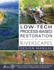 Low-Tech Process-Based Restoration of Riverscapes: Design Manual By Joseph M. Wheaton, Stephen N. Bennett, Nicolaas Bouwes, Jeremy D. Maestas, Scott M. Shahverdian Cover Image