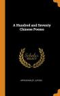 A Hundred and Seventy Chinese Poems By Arthur Waley, Juyi Bai Cover Image