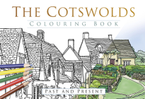 The Cotswolds Colouring Book: Past & Present By The History Press Cover Image