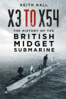 X3 to X54: The History of the British Midget Submarine Cover Image