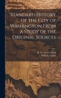 Standard History of the City of Washington From a Study of the Original Sources Cover Image