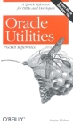 Oracle Utilities Pocket Reference (Pocket Reference (O'Reilly)) By Sanjay Mishra Cover Image