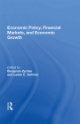 Economic Policy, Financial Markets, and Economic Growth By Benjamin Zycher Cover Image