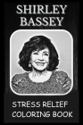 Stress Relief Coloring Book: Colouring Shirley Bassey By Laura Floyd Cover Image