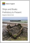 Ships and Boats: Prehistory to Present: Designation Selection Guide (Historic England) By Mark Dunkley Cover Image