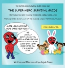 The Super-Hero Survival Guide: Everything You Need to Know to Become a REAL Super-Hero By Anjula Evans Cover Image
