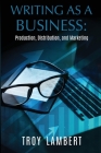 Writing as a Business: Production, Distribution, and Marketing Cover Image