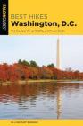 Best Hikes Washington, D.C.: The Greatest Views, Wildlife, and Forest Strolls (Best Hikes Near) By Bill Burnham, Mary Burnham Cover Image