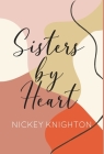 Sisters by Heart By Nickey Knighton Cover Image