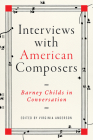 Interviews with American Composers: Barney Childs in Conversation (Music in American Life) Cover Image