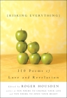 Risking Everything: 110 Poems of Love and Revelation By Roger Housden (Editor) Cover Image