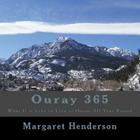 Ouray 365: What It Is Like to Live in Ouray All Year Round By Margaret Henderson Cover Image