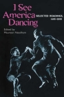 I See America Dancing: Selected Readings, 1685-2000 By Maureen Needham (Editor) Cover Image